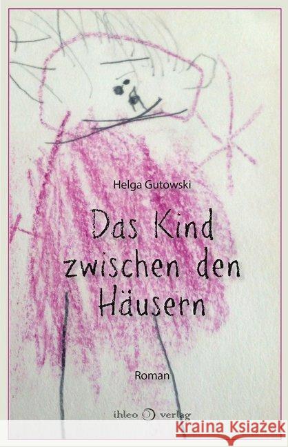 Das Kind zwischen den Häusern : Roman Gutowski, Helga 9783966660198 ihleo - książka