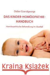 Das Kinder-Homöopathie-Handbuch : Homöopathische Behandlung im Akutfall Grandgeorge, Didier 9783941706484 Narayana - książka