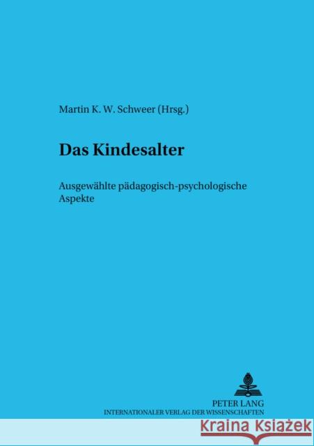 Das Kindesalter: Ausgewaehlte Paedagogisch-Psychologische Aspekte Schweer, Martin K. W. 9783631548783 Lang, Peter, Gmbh, Internationaler Verlag Der - książka