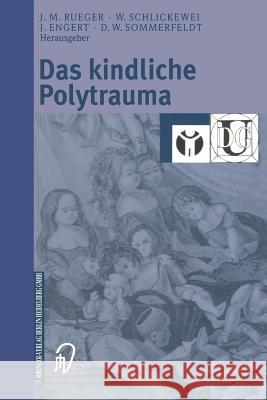 Das Kindliche Polytrauma Rueger, Johannes M. 9783798514409 Steinkopff-Verlag Darmstadt - książka