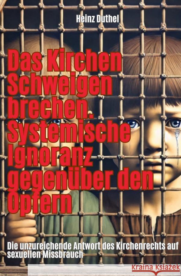 Das Kirchen Schweigen brechen. Systemische Ignoranz gegenüber den Opfern Duthel, Heinz 9783759863713 epubli - książka