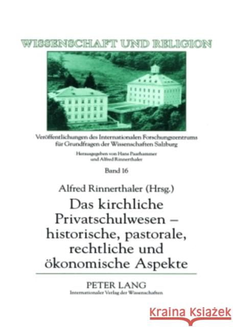 Das Kirchliche Privatschulwesen - Historische, Pastorale, Rechtliche Und Oekonomische Aspekte Universität Salzburg 9783631558485 Lang, Peter, Gmbh, Internationaler Verlag Der - książka