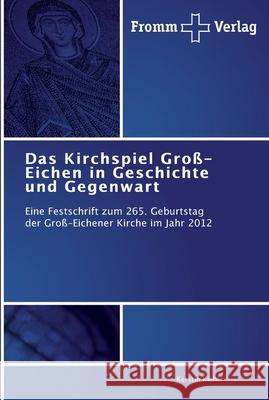 Das Kirchspiel Groß-Eichen in Geschichte und Gegenwart Kiehl, Kerstin 9783841603630 Fromm Verlag - książka