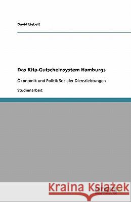 Das Kita-Gutscheinsystem Hamburgs David Liebelt 9783640114993 Grin Verlag - książka