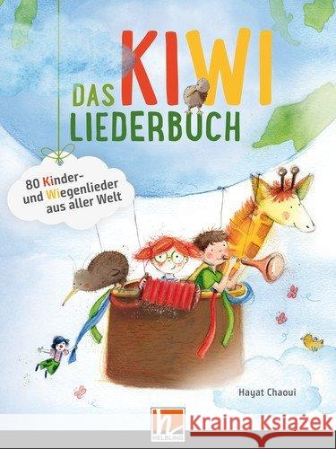 Das KiWi-Liederbuch : inkl. HELBLING Media App. 80 Kinder- und Wiegenlieder aus aller Welt Chaoui, Hayat 9783862274130 Helbling Verlag - książka