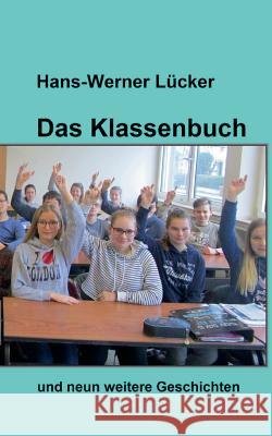 Das Klassenbuch Lücker, Hans-Werner 9783743946910 Tredition Gmbh - książka