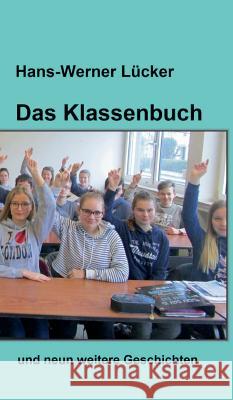 Das Klassenbuch Lücker, Hans-Werner 9783743946927 Tredition Gmbh - książka