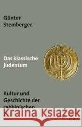 Das klassische Judentum : Kultur und Geschichte der rabbinischen Zeit Stemberger, Günter   9783406584039 Beck Juristischer Verlag - książka