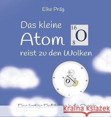 Das kleine Atom O. reist zu den Wolken Präg, Elke 9783746978536 tredition - książka