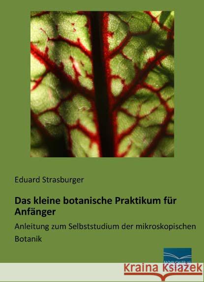 Das kleine botanische Praktikum für Anfänger : Anleitung zum Selbststudium der mikroskopischen Botanik Strasburger, Eduard 9783956927874 Fachbuchverlag-Dresden - książka