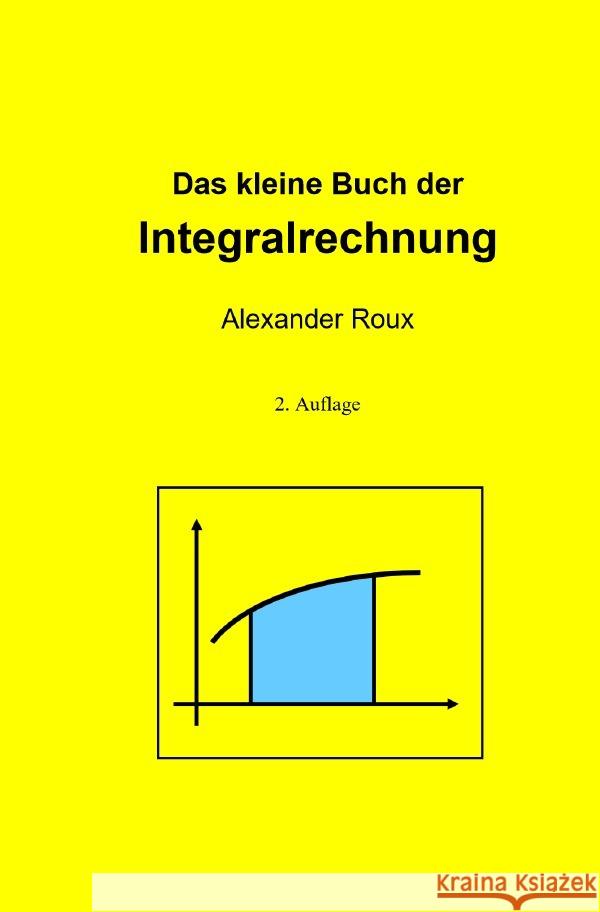 Das kleine Buch der Integralrechnung Roux, Alexander 9783758487064 epubli - książka