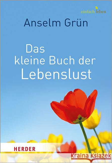 Das kleine Buch der Lebenslust Grün, Anselm 9783451008252 Herder, Freiburg - książka