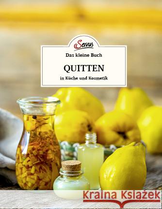 Das kleine Buch: Quitten in Küche und Kosmetik Kern, Doris 9783710402722 Servus - książka