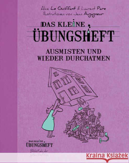 Das kleine Übungsheft - Ausmisten und wieder durchatmen Le Guiffant, Alice; Pare, Laurent 9783941837713 Trinity-Verlag - książka