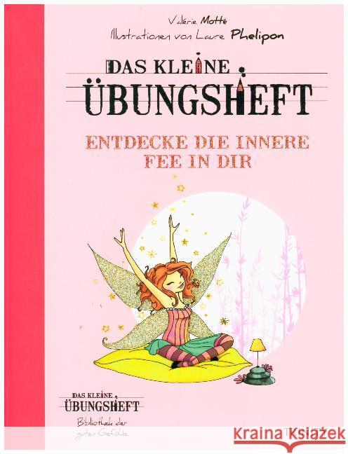 Das kleine Übungsheft - Entdecke die innere Fee in dir Motté, Valérie 9783955501891 Trinity - książka