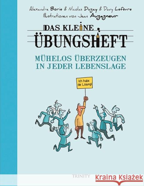 Das kleine Übungsheft - Mühelos überzeugen in jeder Lebenslage Dugay, Nicolas 9783955502553 Trinity - książka