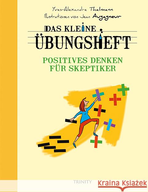 Das kleine Übungsheft - Positives Denken für Skeptiker Thalmann, Yves-Alexandre 9783955502546 Trinity - książka