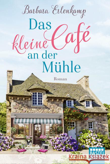 Das kleine Café an der Mühle : Roman Erlenkamp, Barbara 9783404179565 Bastei Lübbe - książka