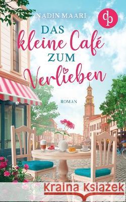 Das kleine Café zum Verlieben Nadin Maari 9783986378028 DP Verlag - książka