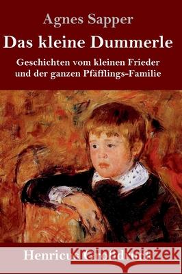 Das kleine Dummerle (Großdruck): Geschichten vom kleinen Frieder und der ganzen Pfäfflings-Familie Agnes Sapper 9783847846475 Henricus - książka