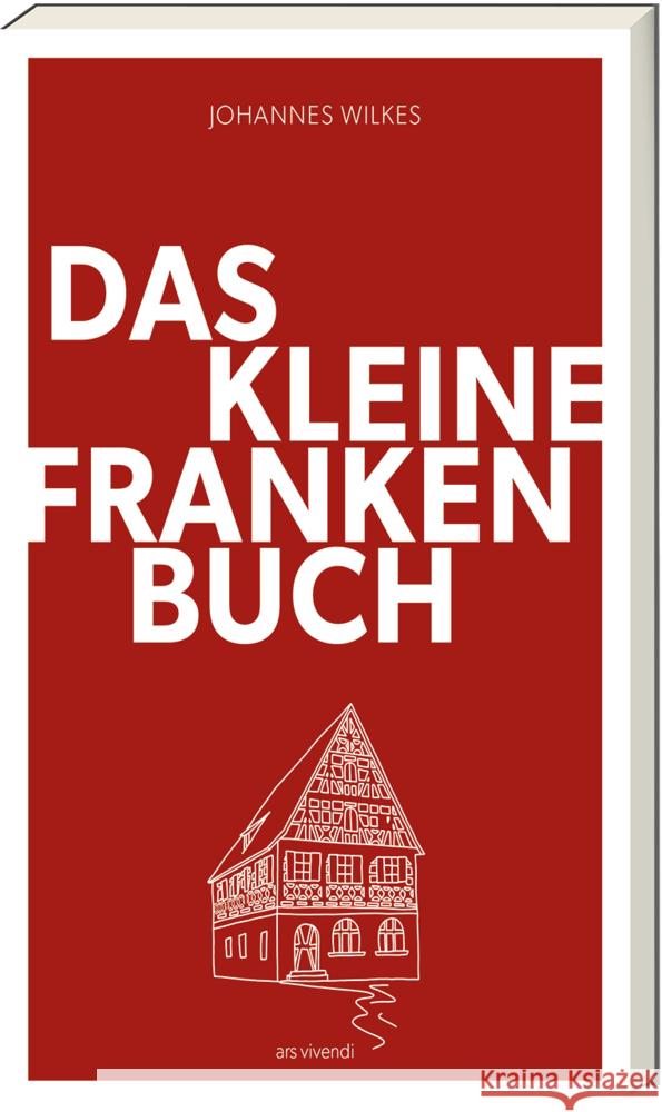 Das kleine Franken-Buch (Neuausgabe) Wilkes, Johannes 9783747204511 ars vivendi - książka