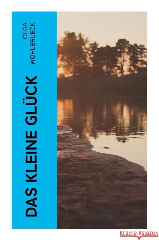 Das kleine Glück Wohlbrueck, Olga 9788027360307 e-artnow - książka