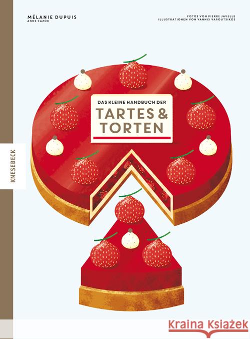 Das kleine Handbuch der Tartes und Torten Dupuis, Mélanie, Cazor, Anne 9783957284129 Knesebeck - książka