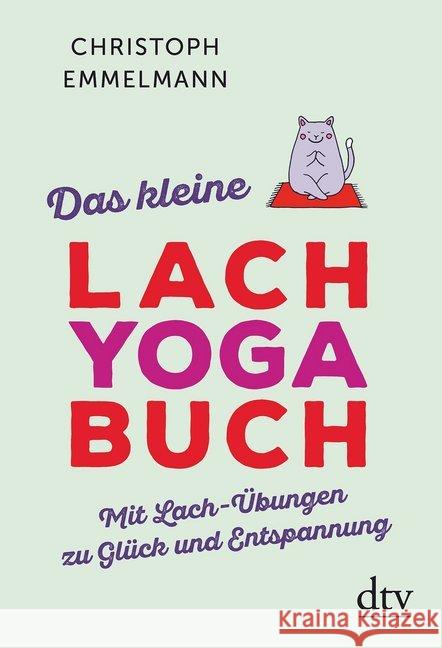 Das kleine Lachyoga-Buch : Mit Lach-Übungen zu Glück und Entspannung Emmelmann, Christoph 9783423349574 DTV - książka