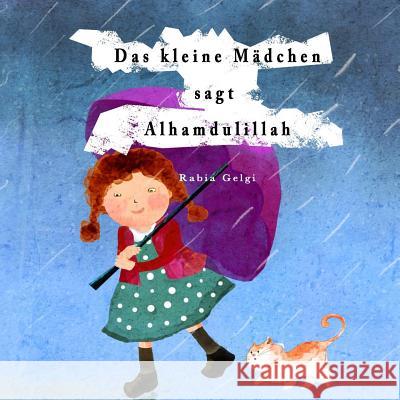 Das kleine Madchen sagt Alhamdulillah Gelgi, Rabia 9781546472988 Createspace Independent Publishing Platform - książka