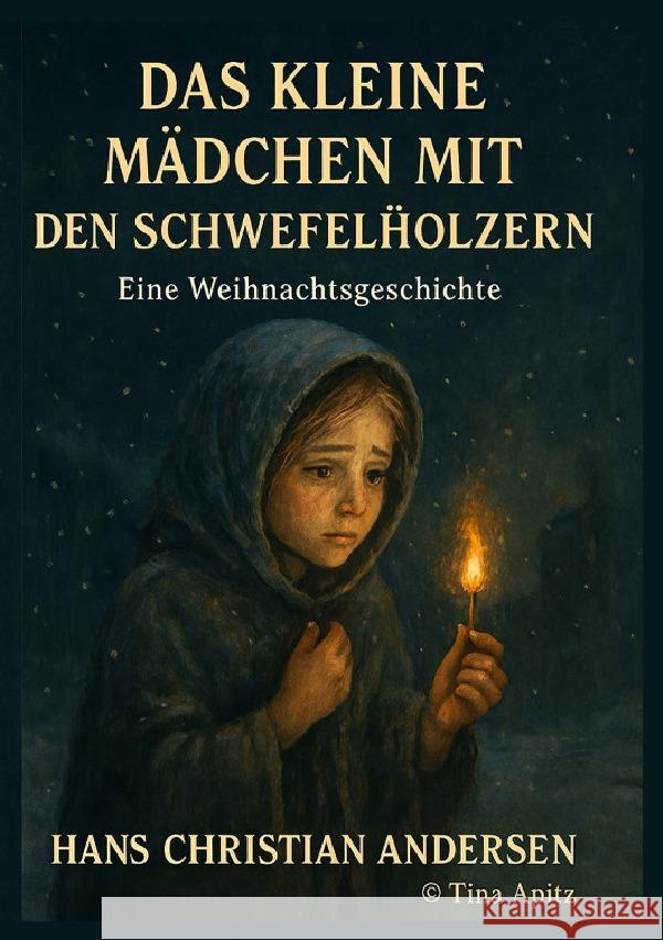 Das kleine Mädchen mit den Schwefelhölzern Andersen, Hans Christian, Apitz - springendebuecher, Tina 9783565109449 epubli - książka