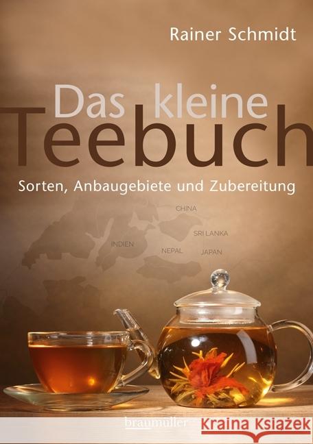 Das kleine Teebuch : Sorten, Anbaugebiete und Zubereitung Schmidt, Rainer 9783991001850 Braumüller - książka