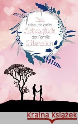 Das kleine und große Liebesglück der Familie Silberstein Tatjana Zanot 9783743172494 Books on Demand - książka