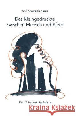Das Kleingedruckte zwischen Mensch und Pferd Kaiser, Silke Katharina 9783734533471 Tredition Gmbh - książka