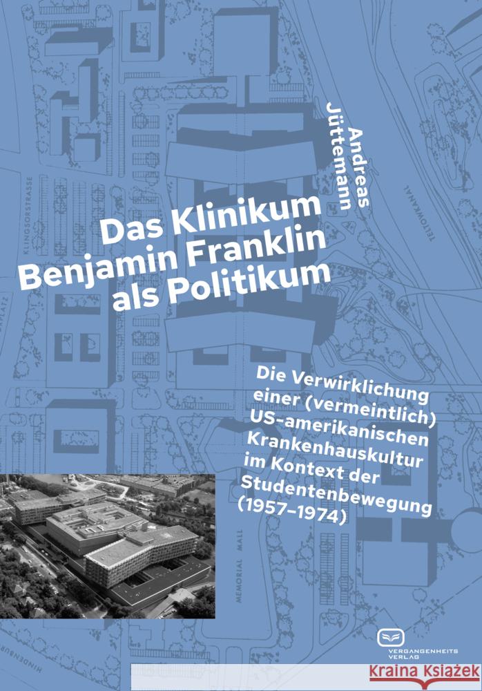 Das Klinikum Benjamin Franklin als Politikum Jüttemann, Andreas 9783864082801 Vergangenheitsverlag - książka