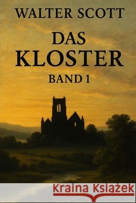 Das Kloster: Band 1 Michael Pick, Walter Scott 9798336442588 Independently Published - książka