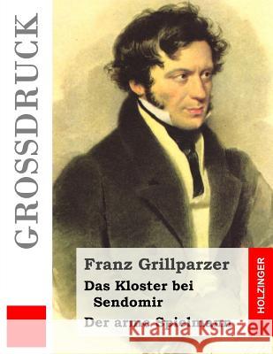 Das Kloster bei Sendomir / Der arme Spielmann (Großdruck): Zwei Erzählungen Grillparzer, Franz 9781484040126 Createspace - książka