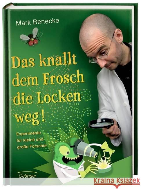 Das knallt dem Frosch die Locken weg : Experimente für kleine und große Forscher Benecke, Mark 9783789184376 Oetinger - książka