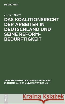 Das Koalitionsrecht der Arbeiter in Deutschland und seine Reformbedürftigkeit Lorenz Brütt 9783111202051 De Gruyter - książka