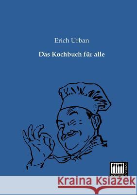 Das Kochbuch Fur Alle Erich Urban 9783944350011 Kochbuch-Verlag - książka
