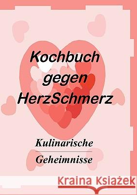Das Kochbuch gegen Herzschmerz: Kulinarische Geheimnisse Vollmer, Markus 9783837034233 Bod - książka