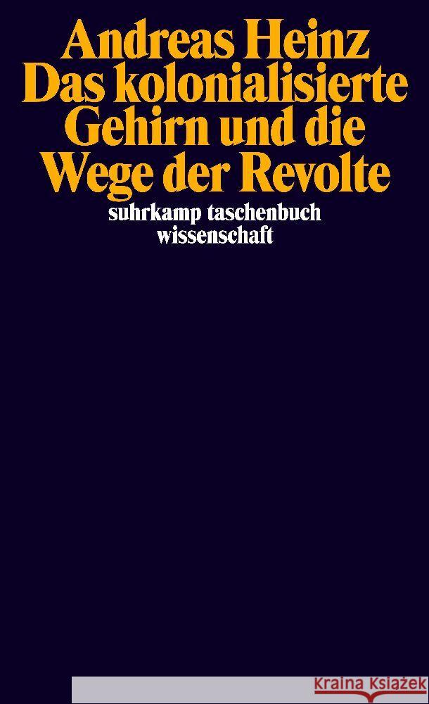 Das kolonialisierte Gehirn und die Wege der Revolte Heinz, Andreas 9783518300039 Suhrkamp - książka