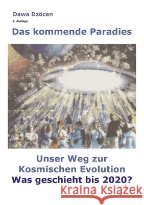 Das kommende Paradies : Unser Weg zur kosmischen Evolution Dawa Dzcen 9783837061215 Bod - książka