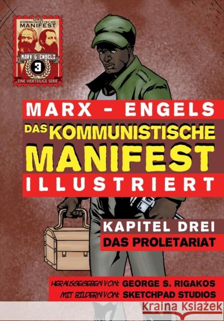 Das Kommunistische Manifest (Illustriert) - Kapitel Drei: Das Proletariat Karl Marx Friedrich Engels George Rigakos 9781926958040 Red Quill Books - książka