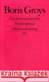 Das kommunistische Postskriptum Groys, Boris   9783518124031 Suhrkamp - książka