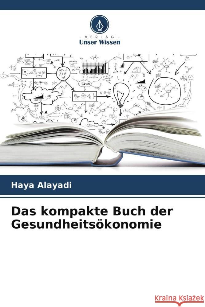 Das kompakte Buch der Gesundheitsökonomie Alayadi, Haya 9786208592271 Verlag Unser Wissen - książka