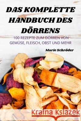 Das Komplette Handbuch Des Dörrens Marie Schröder 9781805420453 Marie Schroder - książka