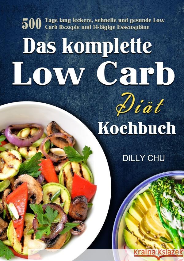 Das komplette Low Carb Diät Kochbuch Chu, Dilly 9783565026296 epubli - książka