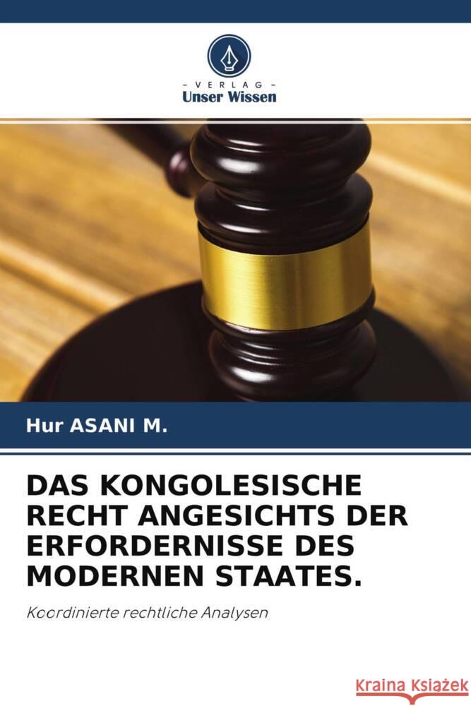 DAS KONGOLESISCHE RECHT ANGESICHTS DER ERFORDERNISSE DES MODERNEN STAATES. ASANI M., Hur 9786204661940 Verlag Unser Wissen - książka