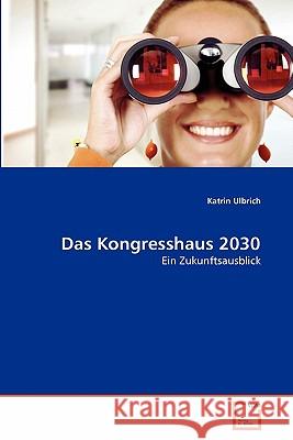 Das Kongresshaus 2030 Katrin Ulbrich 9783639348347 VDM Verlag - książka