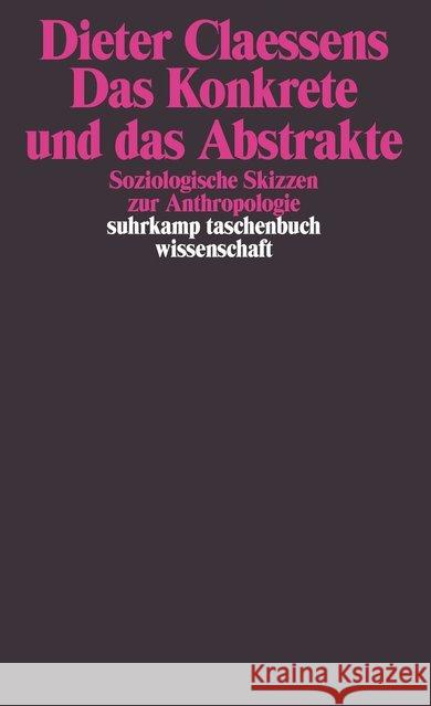 Das Konkrete und das Abstrakte : Soziologische Skizzen zur Anthropologie Claessens, Dieter 9783518287088 Suhrkamp - książka